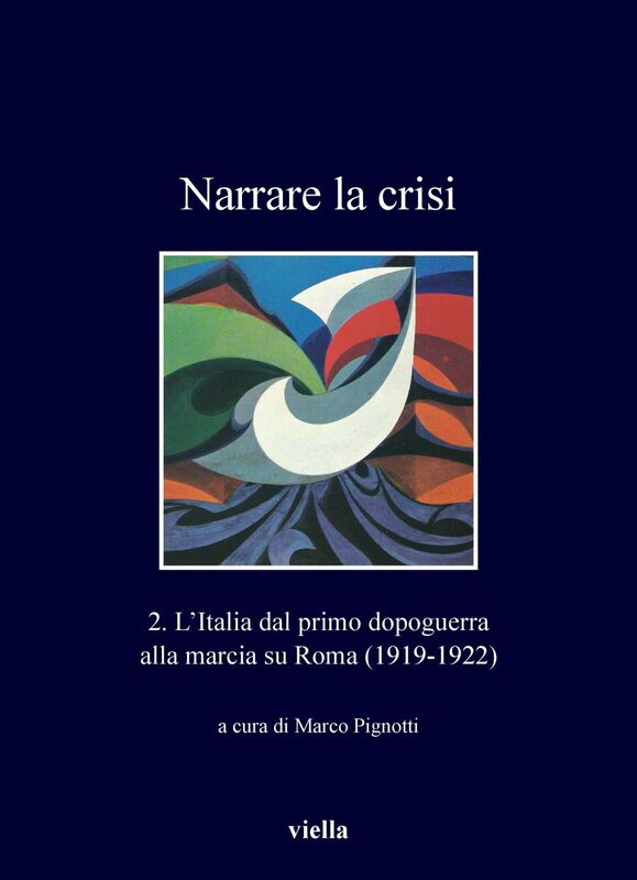 Narrare la crisi 2. L’Italia dal primo dopoguerra alla marcia su Roma (1919-1922)