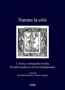 Narrare la crisi 3. Storia e storiografia in Italia fra tardo medioevo ed età contemporanea