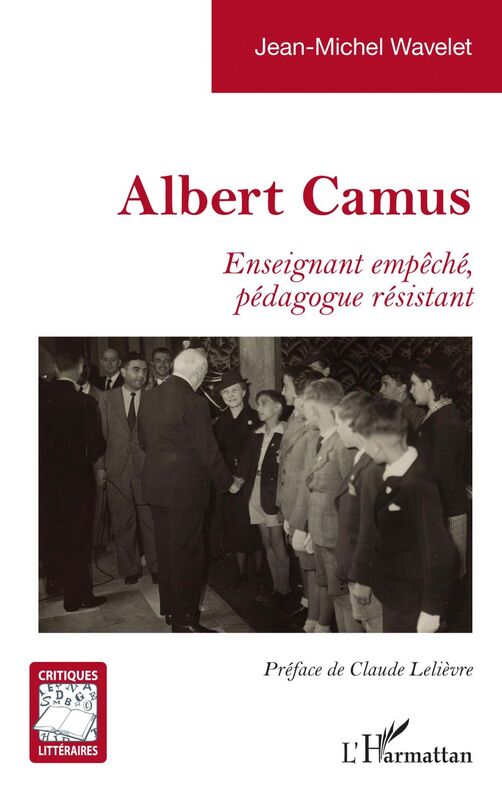 Albert Camus Enseignant empêché, pédagogue résistant