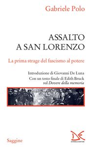 Assalto a San Lorenzo La prima strage del fascismo al potere