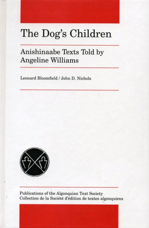 The Dog's Children Anishinaabe Texts told by Angeline Williams