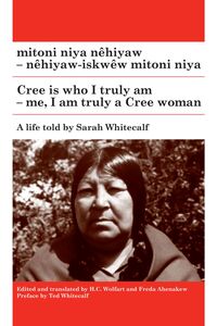 mitoni niya nêhiyaw / Cree is Who I Truly Am nêhiyaw-iskwêw mitoni niya / Me, I am Truly a Cree Woman