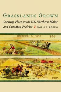 Grasslands Grown Creating Place on the U.S. Northern Plains and Canadian Prairies