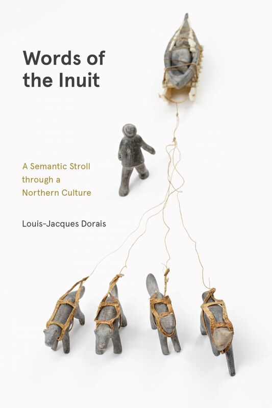 Words of the Inuit A Semantic Stroll through a Northern Culture