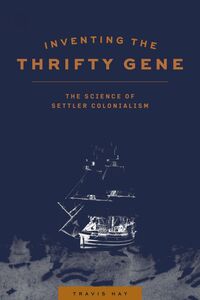 Inventing the Thrifty Gene The Science of Settler Colonialism