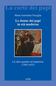 Le donne dei papi in età moderna Un altro sguardo sul nepotismo (1492-1655)