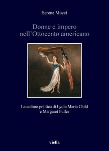 Donne e impero nell’Ottocento americano La cultura politica di Lydia Maria Child e Margaret Fuller