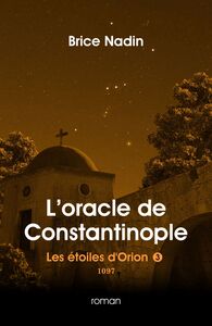 L'oracle de Constantinople, 1097 Les étoiles d'Orion, tome 3