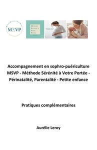 Accompagnement en sophro-puériculture MSVP - Méthode Sérénité à Votre Portée Périnatalité, Parentalité, Petite enfance - Pratiques complémentaires