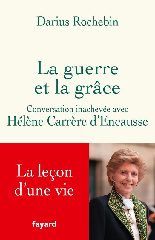 La guerre et la grâce Conversation inachevée avec Hélène Carrère d'Encausse