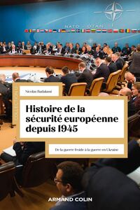 Histoire de la sécurité européenne depuis 1945 De la guerre froide à la guerre en Ukraine