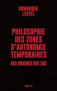 Philosophie des zones d'autonomie temporaires Aux origines des ZAD