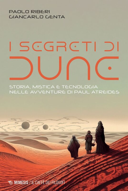 I segreti di Dune Storia, mistica e tecnologia nelle avventure di Paul Atreides