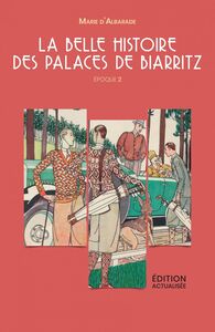 La Belle Histoire des Palaces de Biarritz - Époque 2