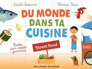 Du monde dans ta cuisine - Street food (livre enrichi) Recettes pour voyager gourmand