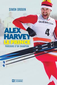 Alex Harvey, Le prince Parcours d'un champion