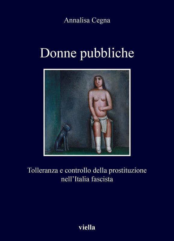 Donne pubbliche Tolleranza e controllo della prostituzione nell’Italia fascista