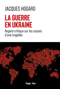 Regard critique sur les évolutions du monde, du Rwanda à l'Ukraine en passant par le Kosovo et le Sa Regard critique sur les causes d'une tragédie