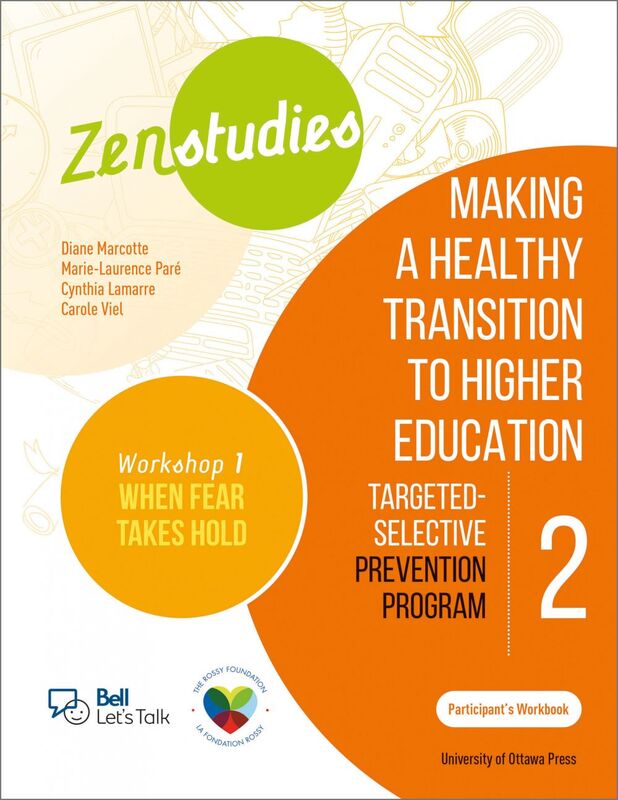 Zenstudies: Making a Healthy Transition to Higher Education - Module 2 - Workshop 1. When Fear Takes Hold - Participant's Workbook Targeted-Selective Prevention Program