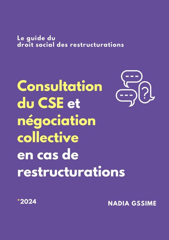 Consultation du CSE et négociation collective en cas de restructurations Le guide du droit social des restructurations - 2024