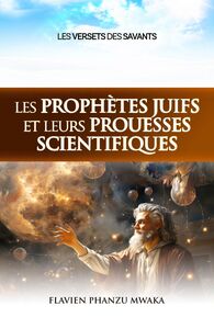 Les prophètes juifs et leurs prouesses scientifiques Les versets des savants