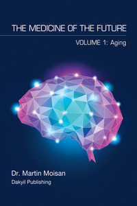 The Medicine of the Future Volume 1: Aging