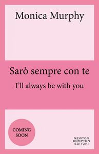 Sarò sempre con te. I'll always be with you