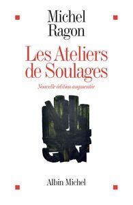 Les Ateliers de Soulages - Nouvelle édition augmentée
