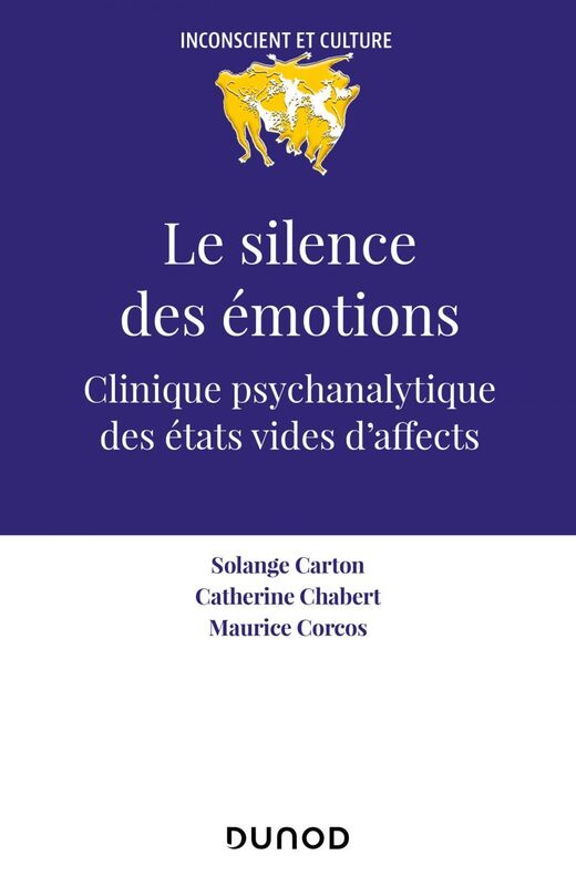 Le silence des émotions Clinique psychanalytique des états vides d'affects