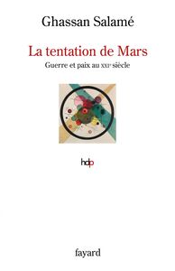 La tentation de Mars Guerre et paix au XXIe siècle