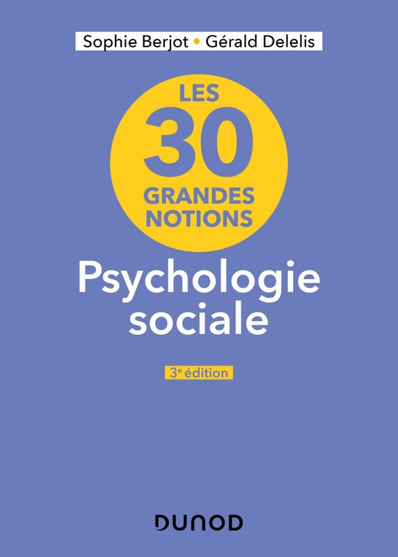 Les 30 grandes notions en psychologie sociale - 3e éd.