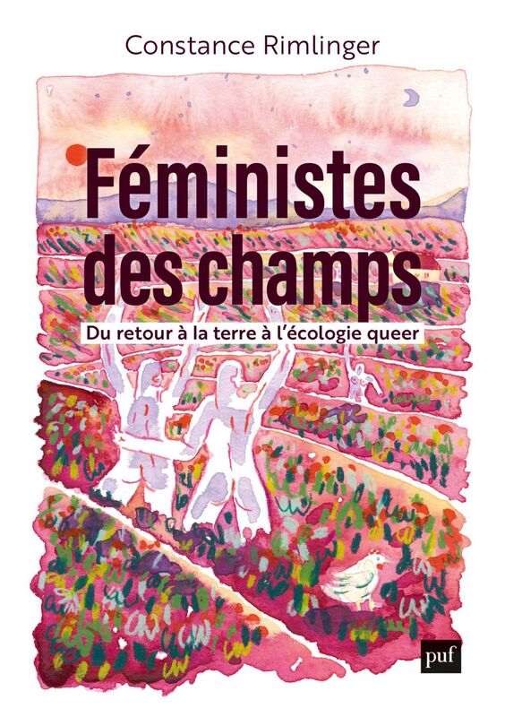 Féministes des champs Du retour à la terre à l'écologie queer