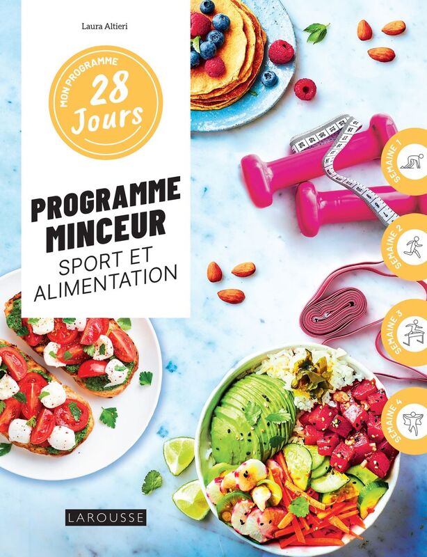 Programme minceur sport et alimentation 1 programme + 30 recettes : sans culpabilité et sans pression !