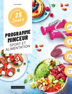 Programme minceur sport et alimentation 1 programme + 30 recettes : sans culpabilité et sans pression !