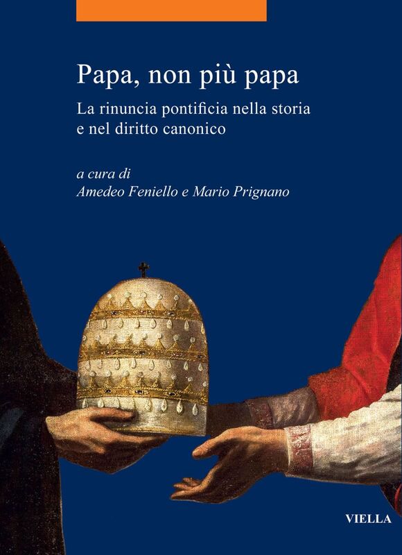 Papa, non più papa La rinuncia pontificia nella storia e nel diritto canonico