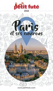 PARIS ET SES ENVIRONS 2024 Petit Futé