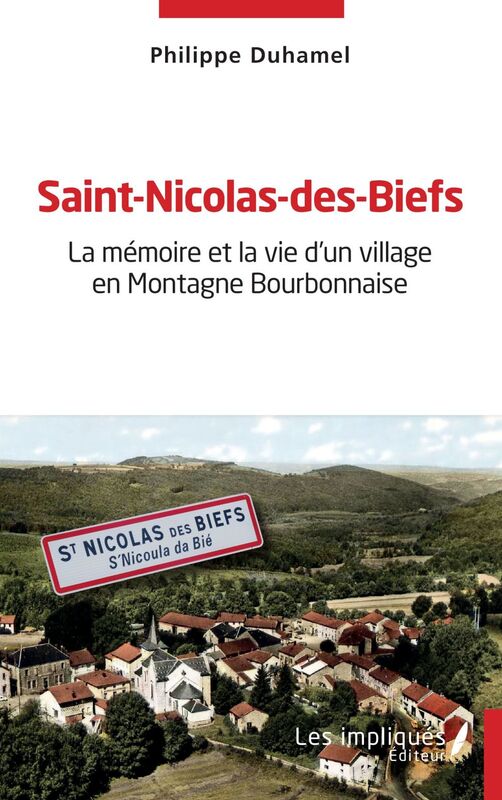 Saint-Nicolas-des-Biefs La mémoire et la vie d'un village en Montagne Bourbonnaise