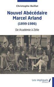 Nouvel abécédaire Marcel Arland (1899-1986) De Académie à Zélie