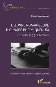 L’œuvre romanesque d’Olympe Bhêly-Quenum Le double je (u) de l’écriture