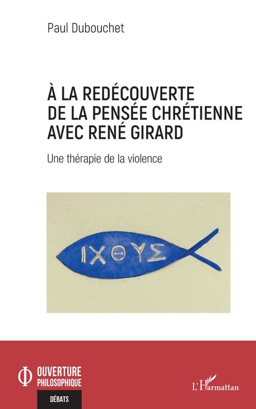 À la redécouverte de la pensée chrétienne avec René Girard Une thérapie de la violence