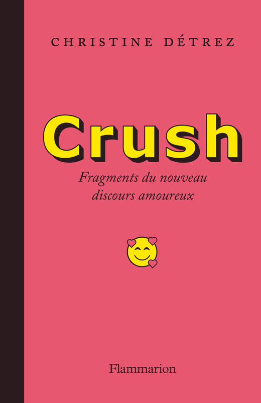 Crush. Fragments du nouveau discours amoureux
