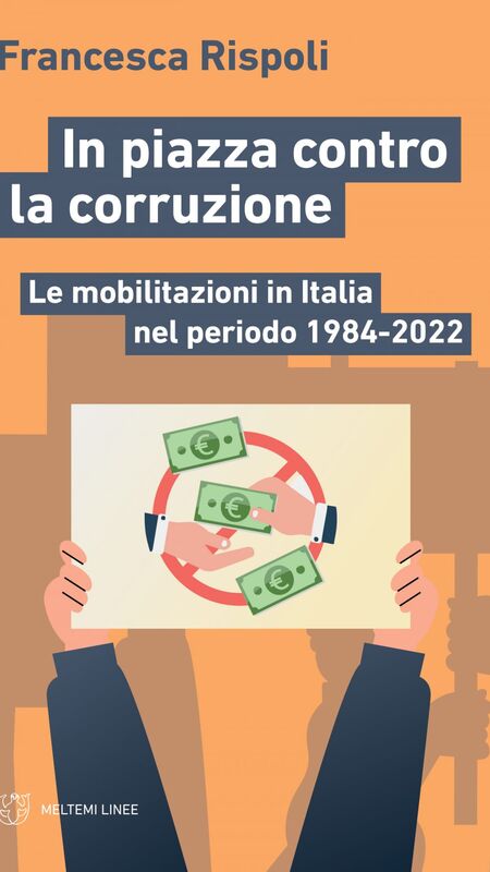 In piazza contro la corruzione Le mobilitazioni in Italia nel periodo 1984-2022