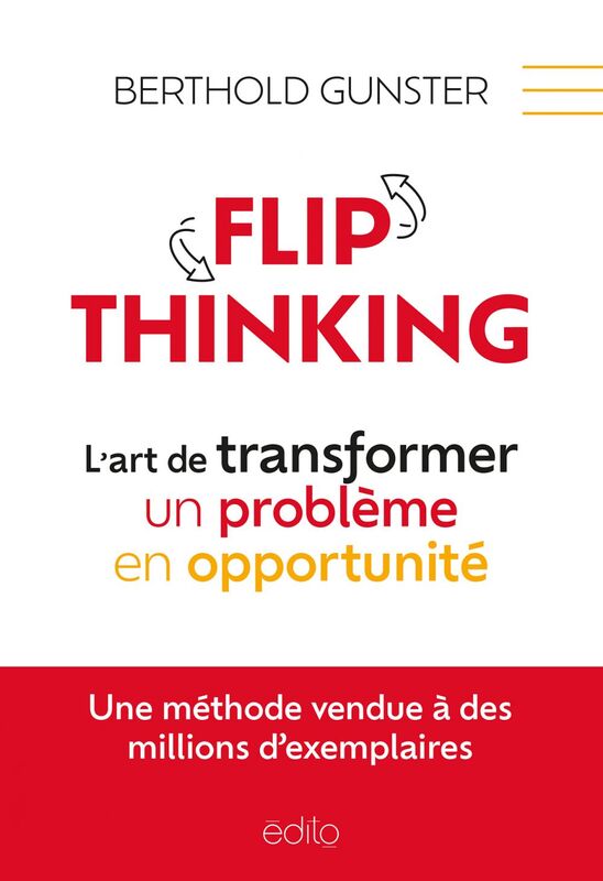 Flip Thinking : L'art de transformer un problème en opportunité