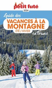 VACANCES A LA MONTAGNE EN FRANCE 2024 Petit Futé