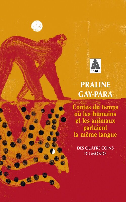Contes du temps où les humains et les animaux parlaient la même langue des quatre coins du monde