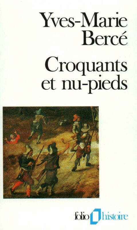 Croquants et nu-pieds. Les soulèvements paysans en France du XVIe au XIXe siècle