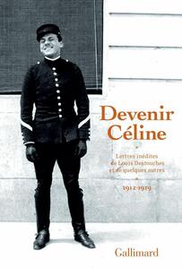 Devenir Céline. Lettres inédites de Louis Destouches et de quelques autres (1912-1919)