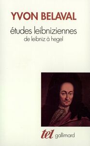 Études leibniziennes. De Leibniz à Hegel