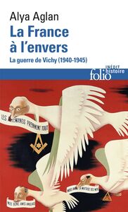 La France à l'envers. La guerre de Vichy (1940-1945)
