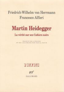 Martin Heidegger. La vérité sur ses "Cahiers noirs"